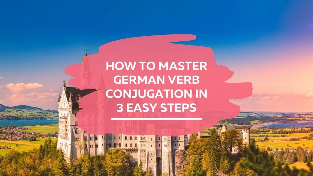 How To Master German Verb Conjugation In 3 Easy Steps