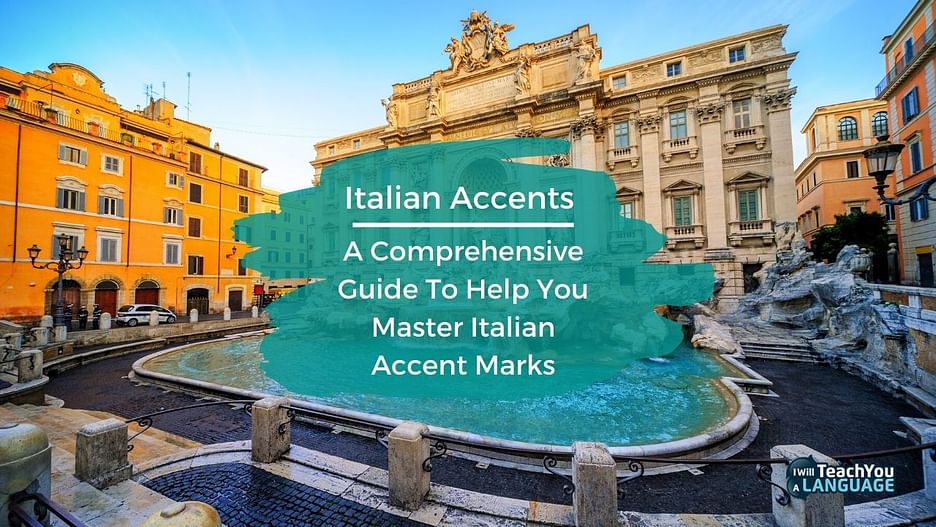 Italian Accents A Comprehensive Guide I Will Teach You A Language
