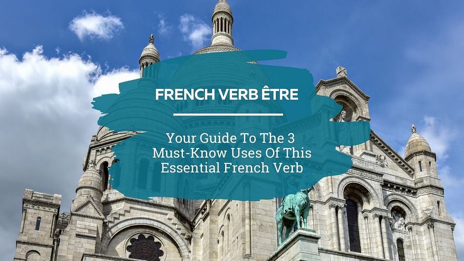 3 Key Uses Of The French Verb Etre I Will Teach You A Language