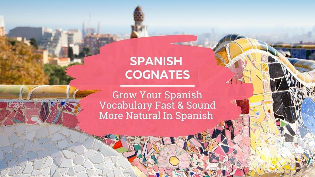 Spanish Cognates Grow Your Spanish Vocabulary Fast